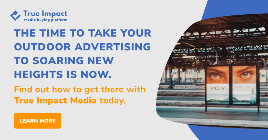 The time to take your outdoor advertising to soaring new heights is now. Find out how to get there with True Impact Media Today.